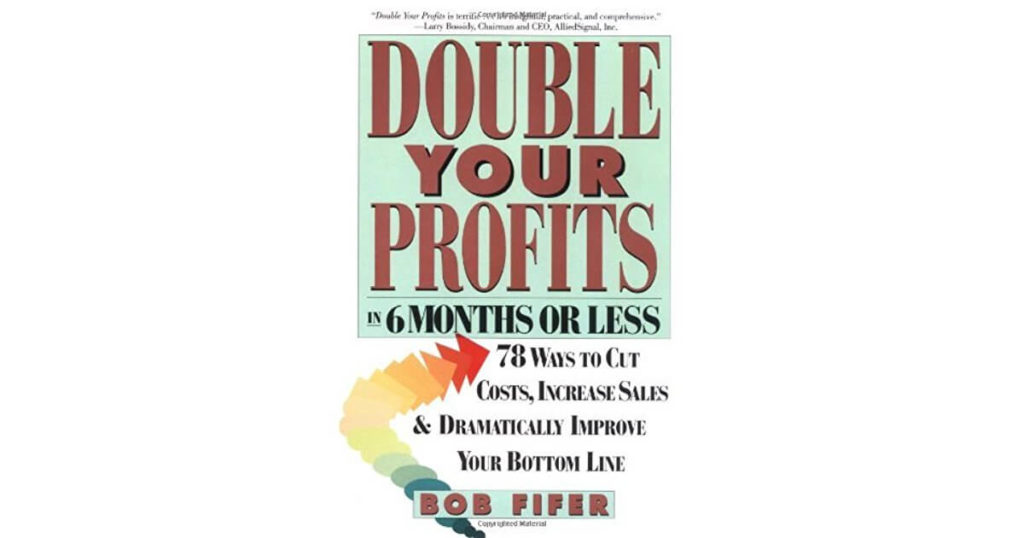 Double Your Profits in 6 Months or Less by Bob Fifer