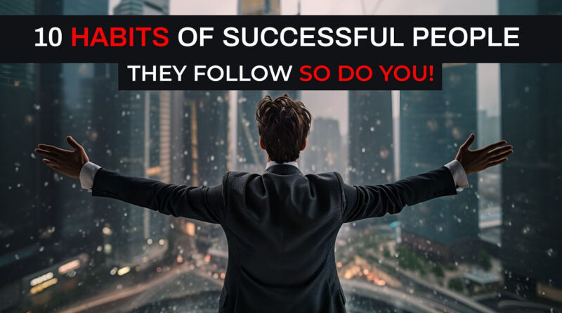 Success Full Men Opening his Hand in Busy City and Text Above Habits of Successful People They Follow So Do you
